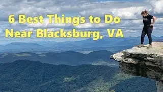 6 Best Things to Do Near Blacksburg, VA