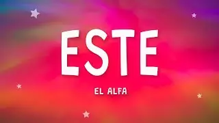 El Alfa - ESTE ft. Nfasis (Letra)