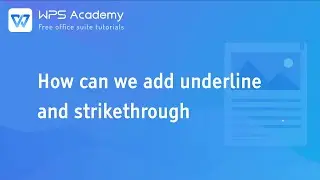 [WPS Academy] 1.0.5 Word: How can we add underline and strikethrough