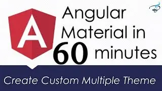 Angular Material Framework in 60 minutes | Multiple Theme & typography