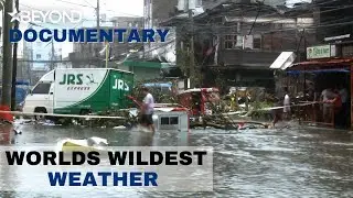 The Weather Pushes Humans To The Limits | Worlds Wildest Weather | Beyond Documentary