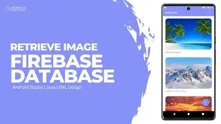 Retrieve Image from Firebase Database in Android Studio using Java | Part 2