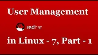 User Management in Linux, Part - 1, Video No - 31