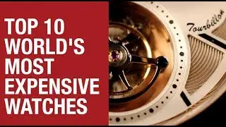 Top 10 Most Expensive Watches in the World