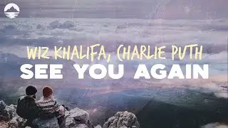 Wiz Khalifa - See You Again (feat. Charlie Puth) | Lyric Video