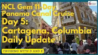 NCL Gem - 11-Day Panama Canal Cruise - Day 5 Update - Cartagena, Columbia Excursion Day