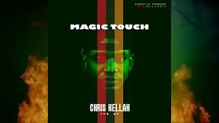 CHRIS KELLAH - Magic Touch Ft JayQe (Official Audio)