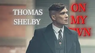 On My Own || Thomas Shelby || Edit