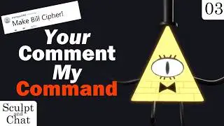 Anything YOU comment, I will make in VIRTUAL REALITY | Sculpting Bill Cipher | Sculpt and Chat 3