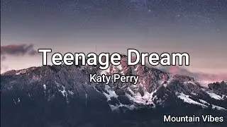 Katy Perry - Teenage Dream (Lyrics)