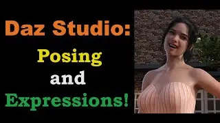 Daz Studio:  Tips for POSING and EXPRESSIONS