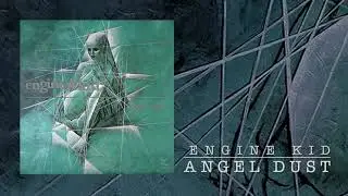 Engine Kid - Angel Dust (official audio)