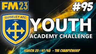 YOUTH ACADEMY CHALLENGE | IS IT HAPPENING ? | SEASON TWENTY FIVE | FA CUP | FM23 | Part 95