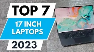 Top 7 Best 17 Inch Laptops 2023