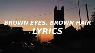 Brown Eyes, Brown Hair - Caleb Hearn (Lyrics)