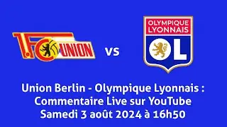 Union Berlin - Olympique Lyonnais ; Commentaire Live !