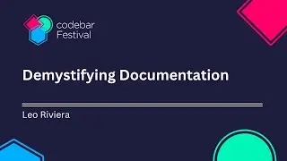 Demystifying Documentation with Leo Riviera | codebar Festival 2024