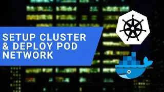 DevOps - Setting up Cluster and Deploying Pod Network in Kubernetes