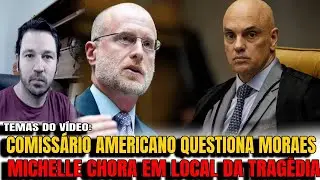 #5 COMISSÁRIO AMERICANO QUESTIONA MORAES   MICHELLE CHORA EM LOCAL DO ATENTADO  PL DA ANISTIA PAUTAD