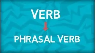 Everything about Phrasal Verbs | Phrasal Verb Types | Verb and Phrase combination