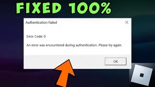 How To Fix Roblox Error Code 0 | Fix Roblox Authentication Failed