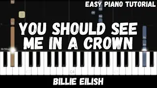 Billie Eilish - You Should See Me In a Crown (Easy Piano Tutorial)