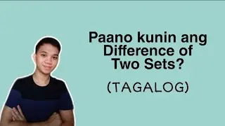 [TAGALOG] Grade 7 Math Lesson: OPERATIONS ON SET: PAANO KUNIN ANG DIFFERENCE OF TWO SETS?