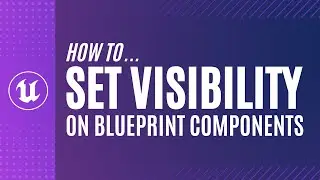 UE5 Blueprint Fundamentals: Change Visibility of Blueprint Components