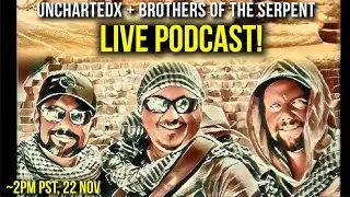 Live Podcast! UnchartedX and the Brothers of the Serpent - Learnings from Egypt! 2PM PST