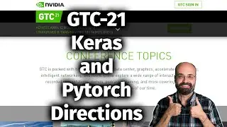 PyTorch and Keras TensorFlow for the Next 3 Years, Reflections from GTC 2021