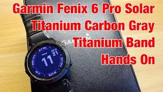 Garmin Fenix 6 Pro Solar Titanium Carbon Gray w Titanium Bracelet Band Hands On Review