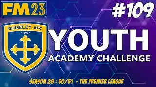 YOUTH ACADEMY CHALLENGE | START OF THE NEW SEASON ! | SEASON TWENTY EIGHT | FM23 | Part 109