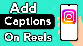 How to Add Captions on Instagram Reels