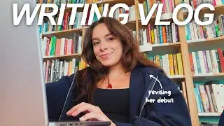 days in my life as a writer revising her first novel 🌟 writing vlog!