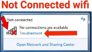 🔥 not connected - No connection are available windows 7,10 | Troubleshoot Wifi Problem | tips&tricks