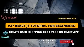 #37 React JS Tutorial with Laravel | Create User Shopping Cart Page on React App