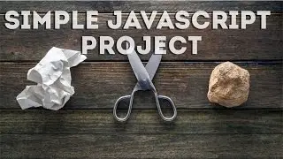 Learn Javascript with a SIMPLE Project: "Rock, Paper, Scissors" | JS Training Tutorial w/ Examples
