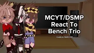 MCYT/DSMP React To Bench Trio