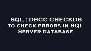 SQL : DBCC CHECKDB to check errors in SQL Server database