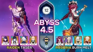 C0 Raiden Taser & C6 Rosaria Burn Melt | Spiral Abyss 4.5 | Genshin Impact