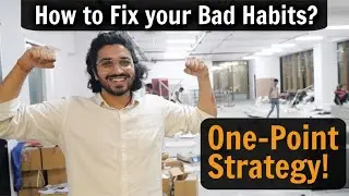 How to Fix your Bad Habits? One Point Strategy