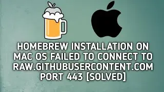 Homebrew installation on Mac OS Failed to connect to raw.githubusercontent.com port 443 [SOLVED]