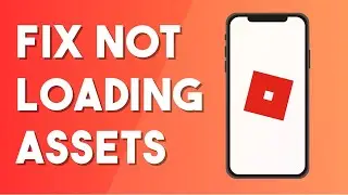 How To Fix Roblox Not Loading Assets - Full Guide (2023)