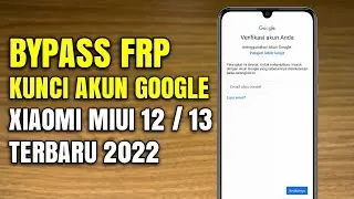 BYPASS FRP XIAOMI MIUI 12/13 RESET KUNCI AKUN GOOGLE, REDMI, NOTE, MI