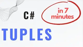 Tuples in C# explained in 7 minutes