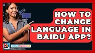 How To Change Language In Baidu App? - SearchEnginesHub.com