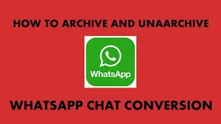 how to archive and unarchive chat in whatsapp