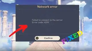 Genshin Impact Network Error Code 4201 | Failed to connect to the server Network Settings