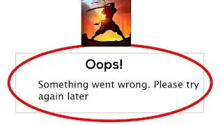 Fix Shadow Fight 2 Oops Something Went Wrong Error Please Try Again Later Problem Solved