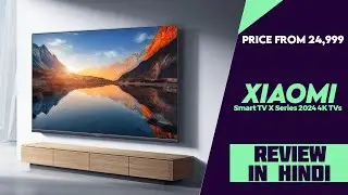 Xiaomi Smart TV X Series 2024 4K TVs Launched - Price From 24,999 - Explained All Spec, Features